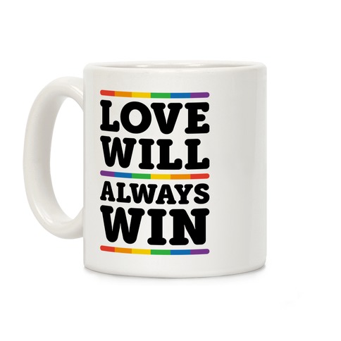 Love Will Always Win Coffee Mug