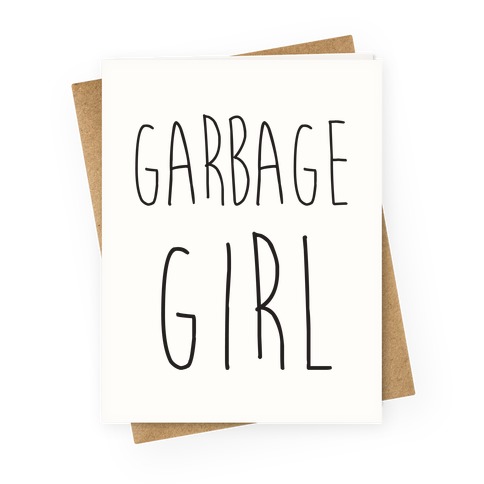 Garbage Girl Greeting Card