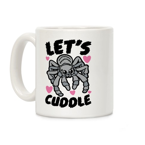 Let's Cuddle Tarantula Coffee Mug
