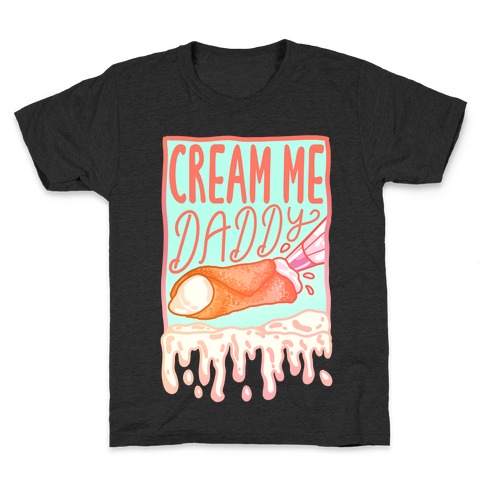 Cream Me Daddy Cannoli Kids T-Shirt