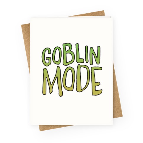 Goblin Mode Greeting Card