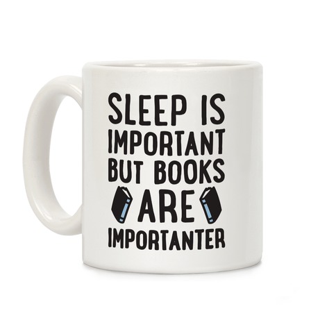 Sleep Is Important But Books Are Importanter Coffee Mug