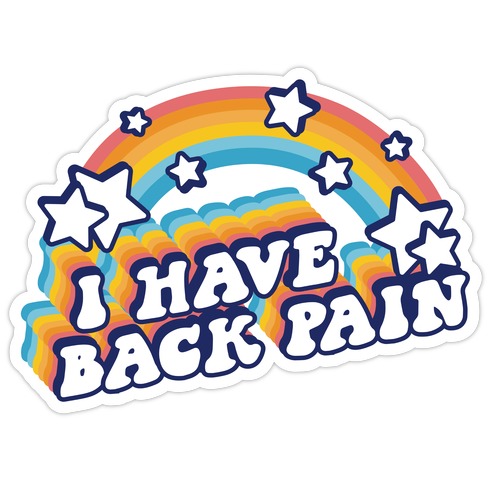 I Have Back Pain Rainbow Die Cut Sticker