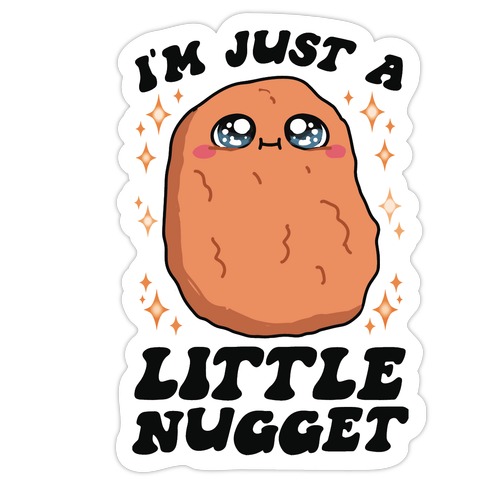 I'm Just A Little Nugget Die Cut Sticker