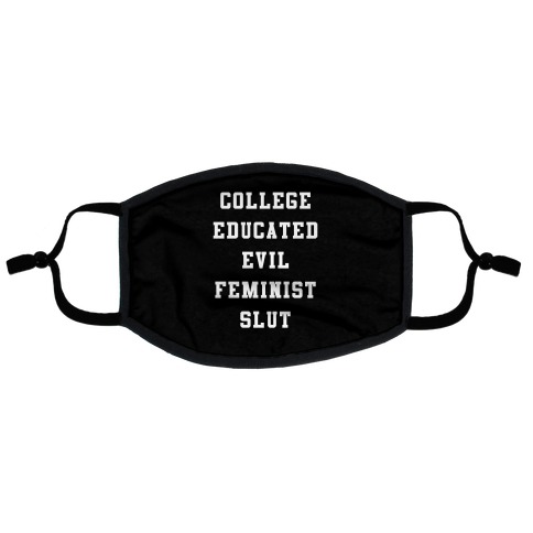 College Educated Evil Feminist Slut Flat Face Mask