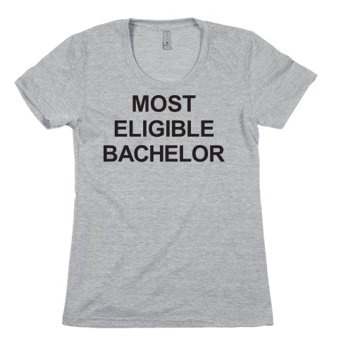 Most Eligible Bachelor Womens T-Shirt