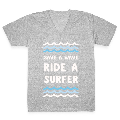 Save A Wave Ride A Surfer V-Neck Tee Shirt