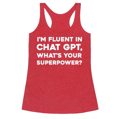 I'm Fluent In Chat Gpt, What's Your Superpower? Racerback Tank Top