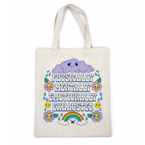 Physically Mentally Emotionally Exhausted Casual Tote