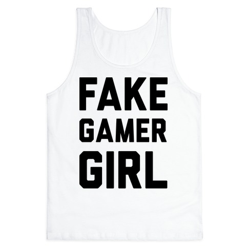 Fake Gamer Girl Tank Top