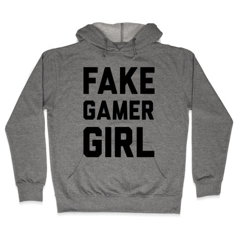 Fake Gamer Girl Hooded Sweatshirt
