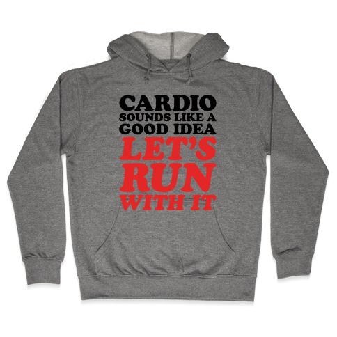 Cardio Let's Run With It Hooded Sweatshirt