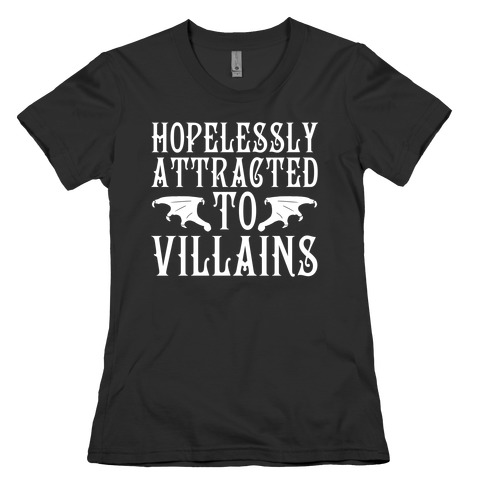 Hopelessly Attracted To Villains Womens T-Shirt