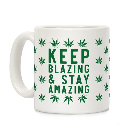 Keep Blazing & Stay Amazing Coffee Mug