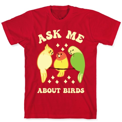 Ask Me About Birds' T-Shirt