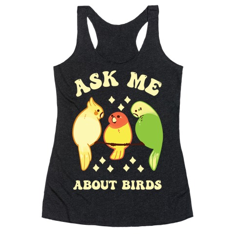 Ask Me About Birds Racerback Tank Top