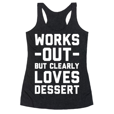 Works Out But Clearly Loves Dessert Racerback Tank Top
