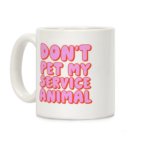 Don't Pet My Service Animal Coffee Mug