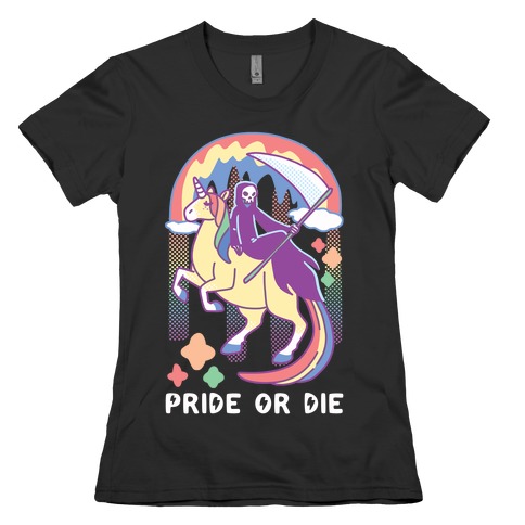 Pride or Die Womens T-Shirt