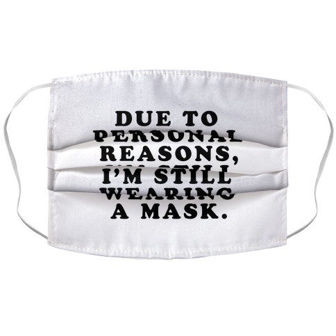 Due To Personal Reasons, I'm Still Wearing a Mask (White) Accordion Face Mask