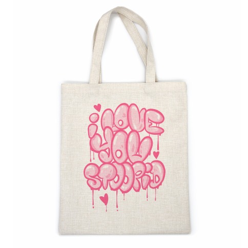 I Love You Stoopid Casual Tote