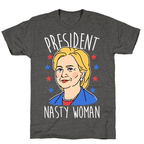President Nasty Woman T-Shirt