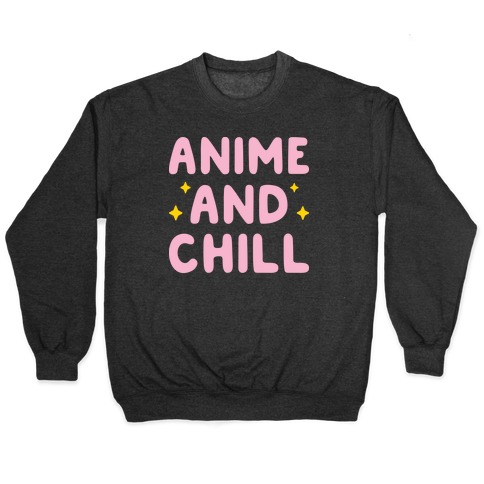 Anime And Chill Pullover