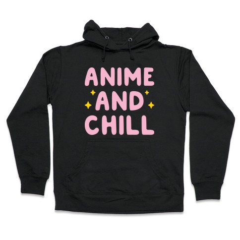 Anime And Chill Hooded Sweatshirt
