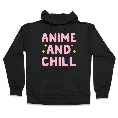 Snitchery Anime And Chill Hoodie