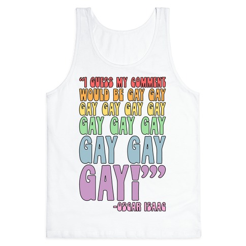 I Guess My Comment Would Be Gay Gay Gay Quote Tank Top