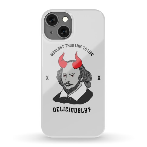 Wouldst Thou Like To Live Deliciously Shakespeare Phone Case