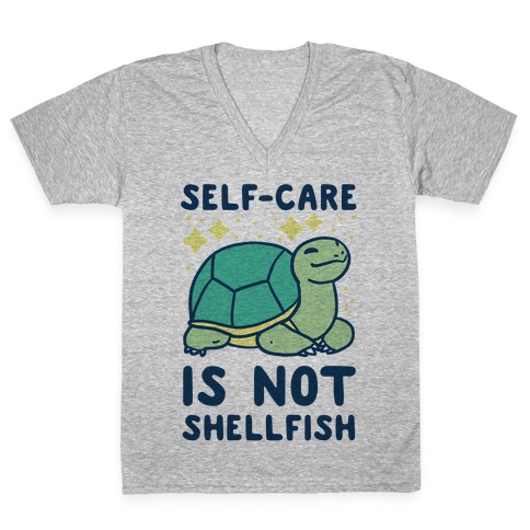 Self-Care is Not Shellfish V-Neck Tee Shirt