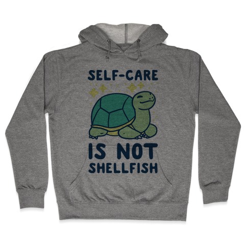 Self-Care is Not Shellfish Hooded Sweatshirt