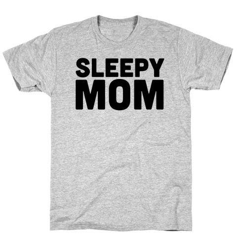 Sleepy Mom T-Shirt