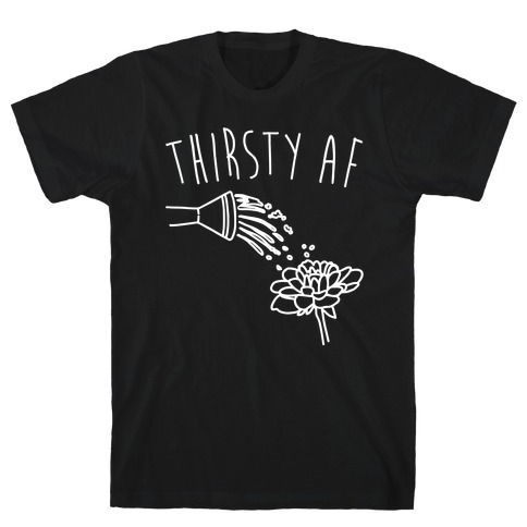 Thirsty Af White Print T-Shirt