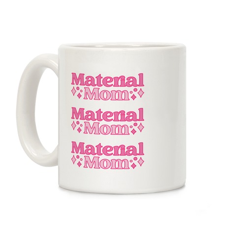 Material Mom Parody Coffee Mug