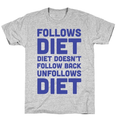 Follows Diet Diet Doesn't Follow Back Unfollows Diet T-Shirt