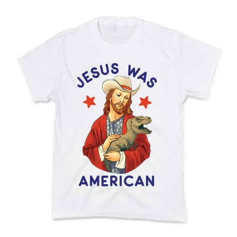 Jesus Was American Kids T-Shirt