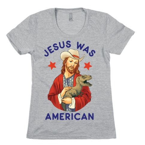 Jesus Was American Womens T-Shirt