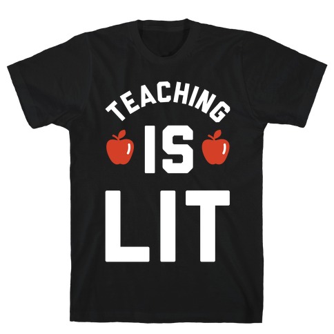 Teaching is Lit T-Shirt