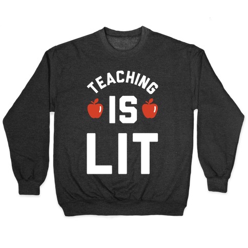 Teaching is Lit Pullover