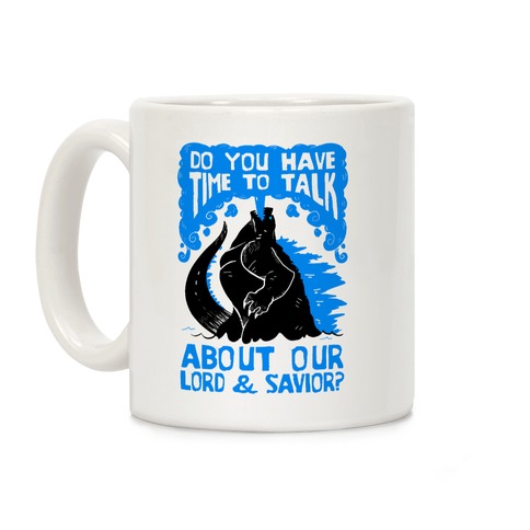 Do You Have Time To Talk About Our Lord And Savior Godzilla Christ? Coffee Mug
