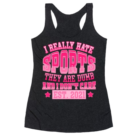 I Really Hate Sports Racerback Tank Top