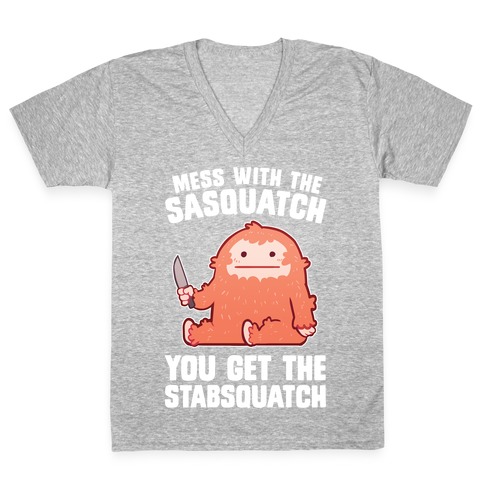 Mess With The Sasquatch, You Get The Stabsquatch V-Neck Tee Shirt