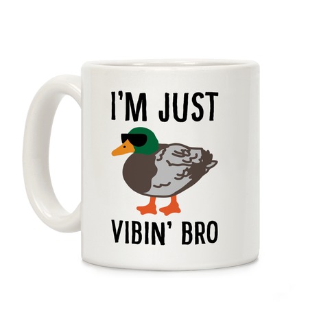 I'm Just Vibin' Bro Duck Parody Coffee Mug
