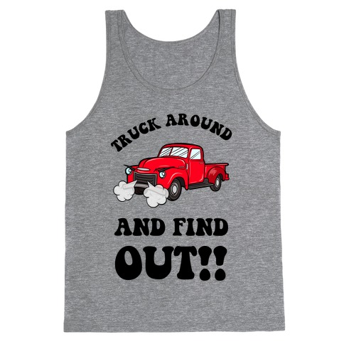 Truck Around and Find Out Tank Top