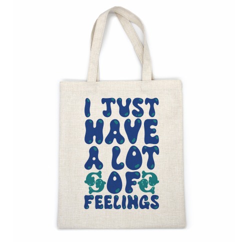 I Just Have A Lot of Feelings Pisces Casual Tote