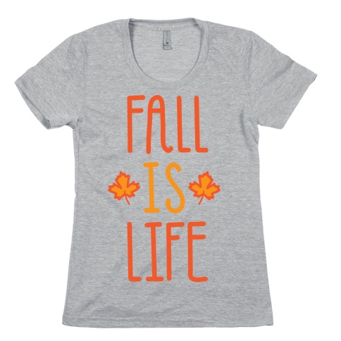 Fall Is Life Womens T-Shirt