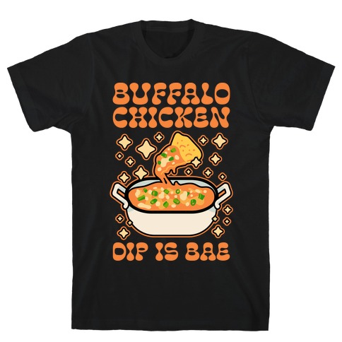 Chicken Buffalo Dip Is Bae T-Shirt