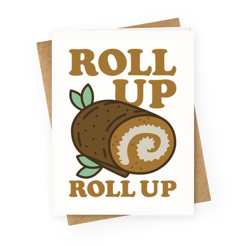 Roll Up Roll Up Greeting Card